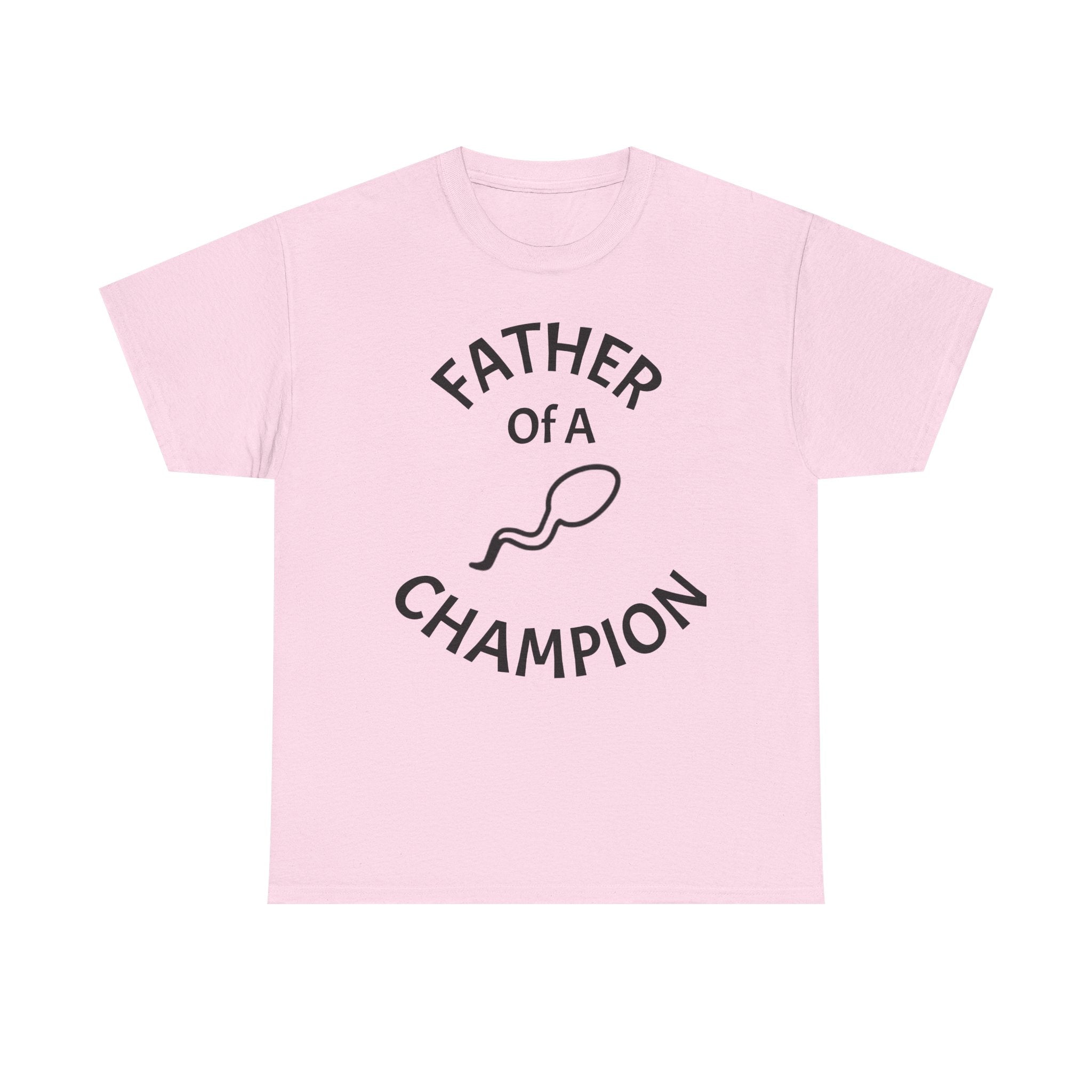 Father of a Champion T-Shirt — Funny #1 Dad Tee with Sperm Graphic