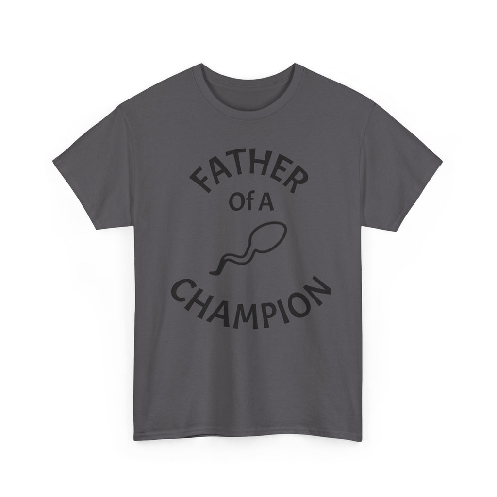 Father of a Champion T-Shirt — Funny #1 Dad Tee with Sperm Graphic