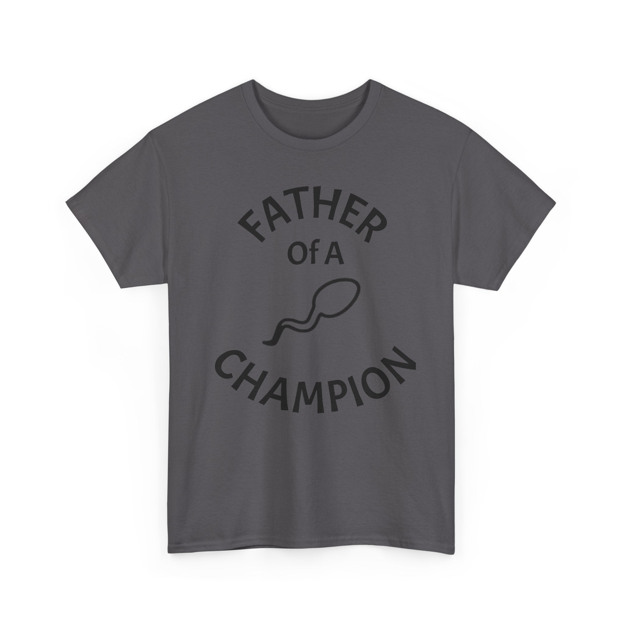 Father of a Champion T-Shirt — Funny #1 Dad Tee with Sperm Graphic