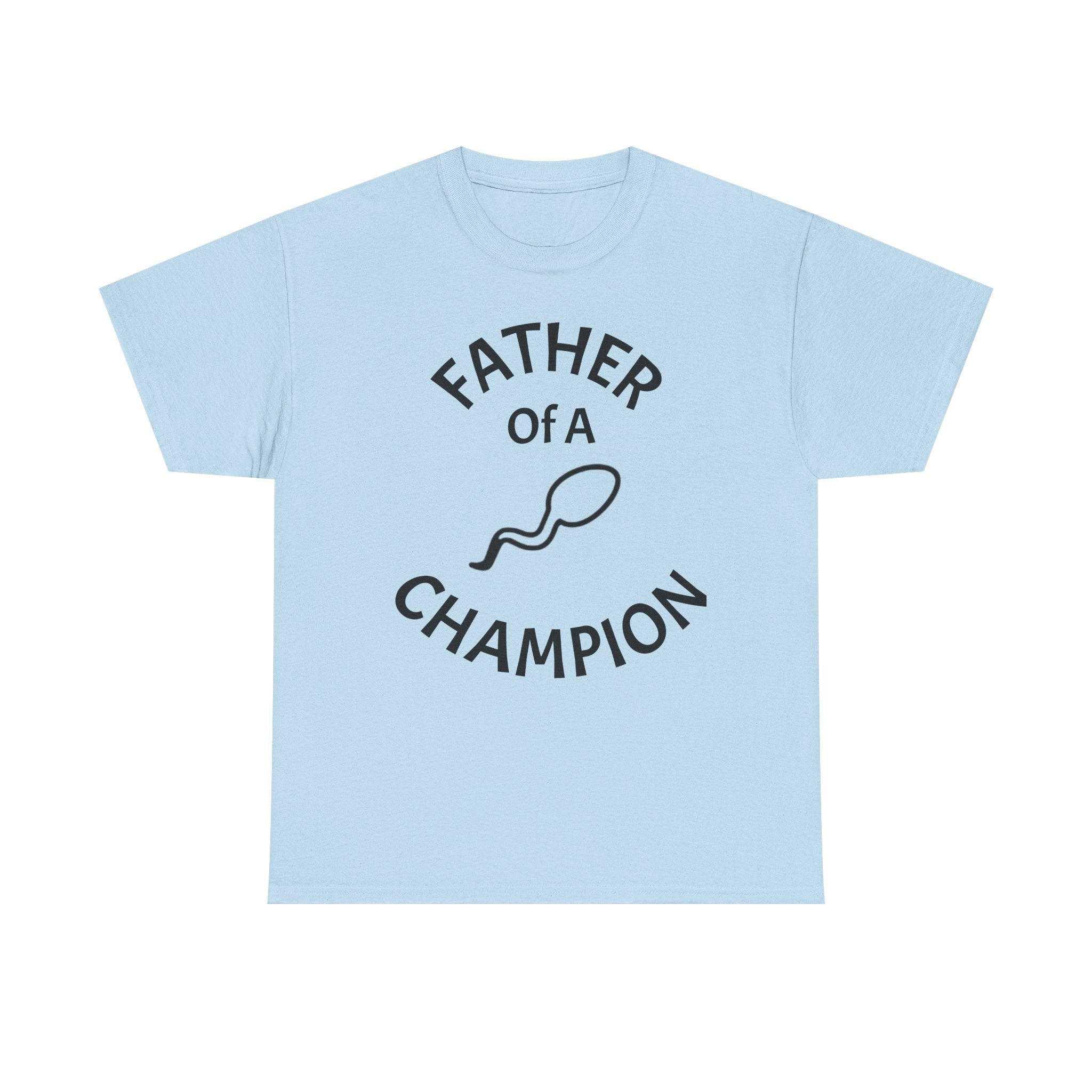Father of a Champion T-Shirt — Funny #1 Dad Tee with Sperm Graphic
