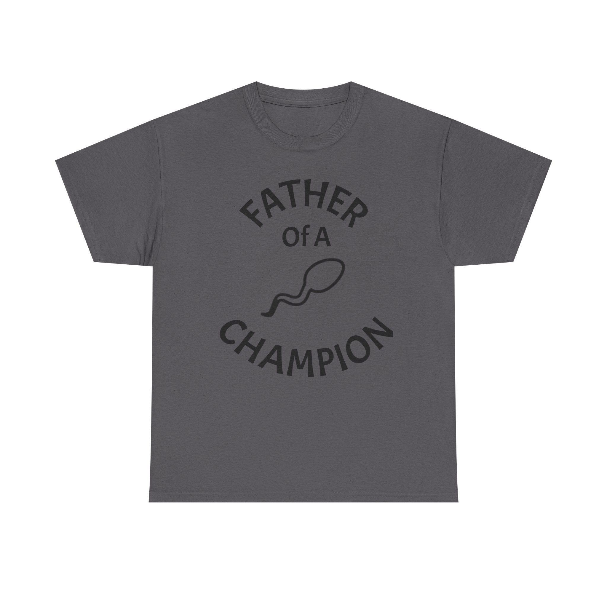 Father of a Champion T-Shirt — Funny #1 Dad Tee with Sperm Graphic