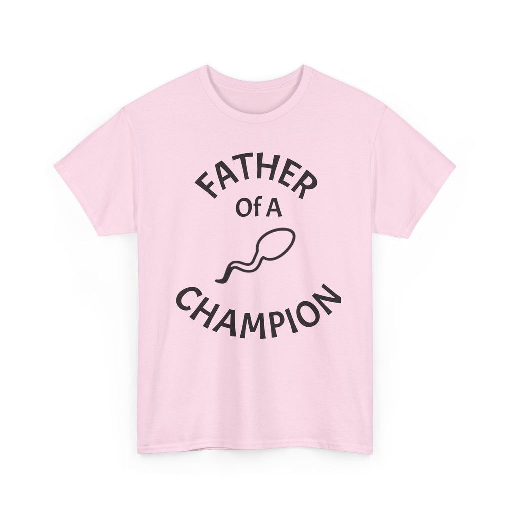 Father of a Champion T-Shirt — Funny #1 Dad Tee with Sperm Graphic