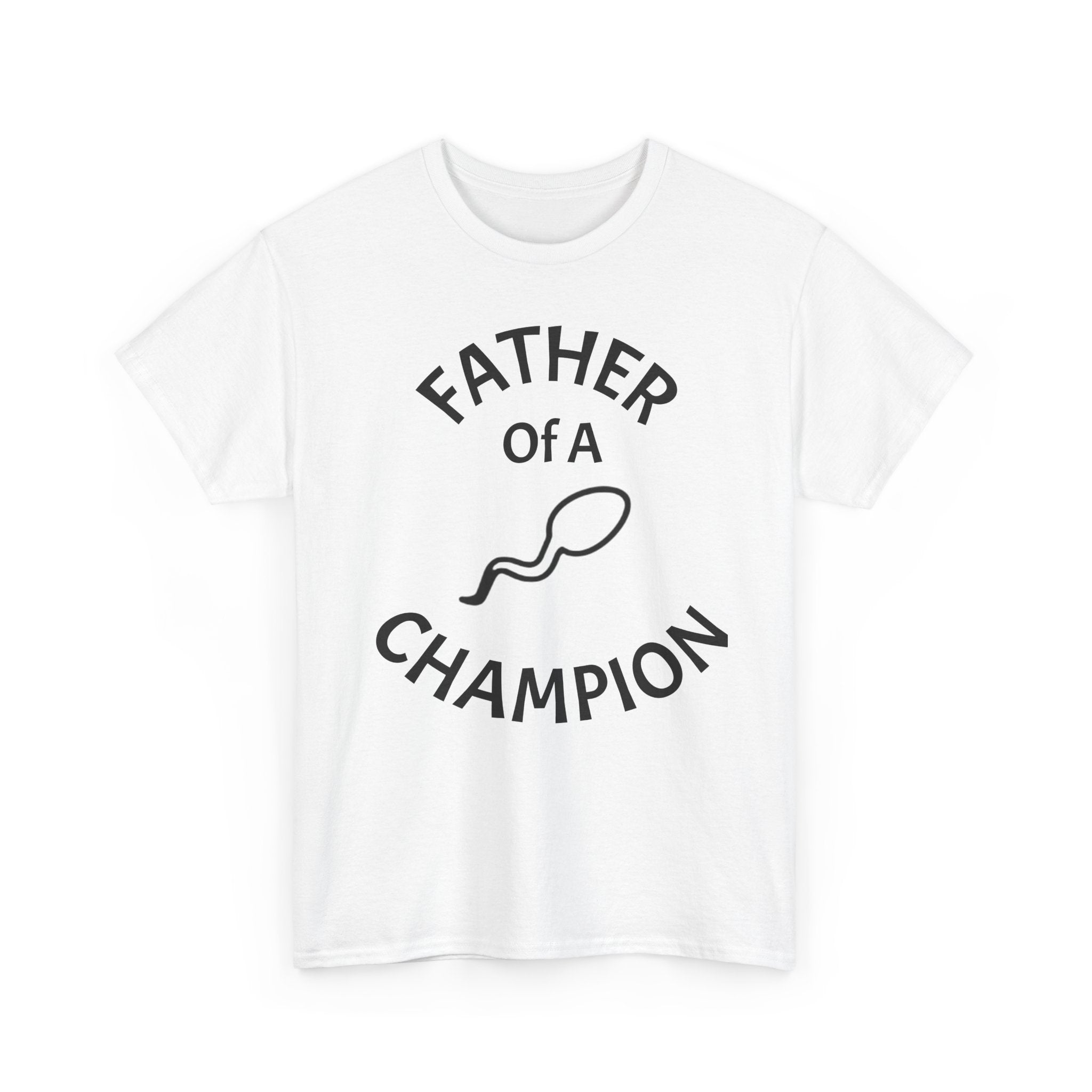 Father of a Champion T-Shirt — Funny #1 Dad Tee with Sperm Graphic