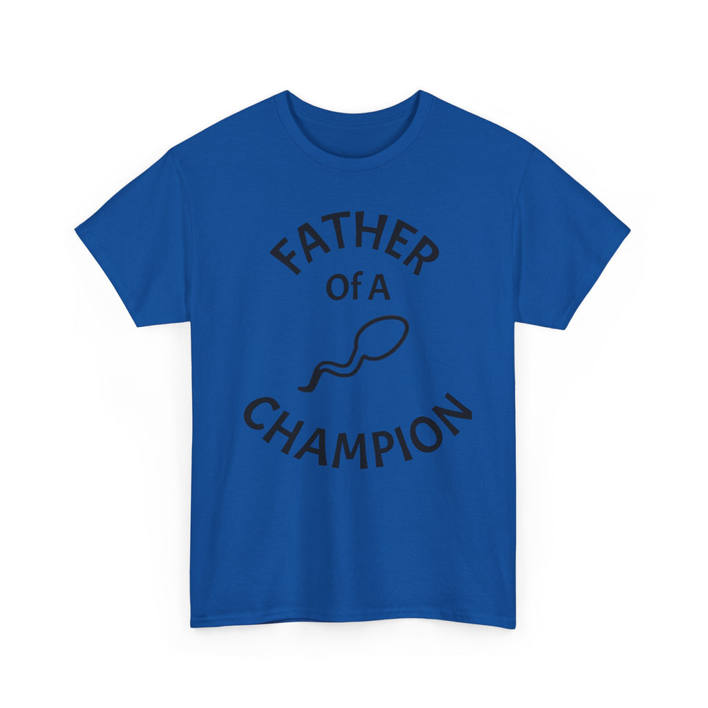 Father of a Champion T-Shirt — Funny #1 Dad Tee with Sperm Graphic