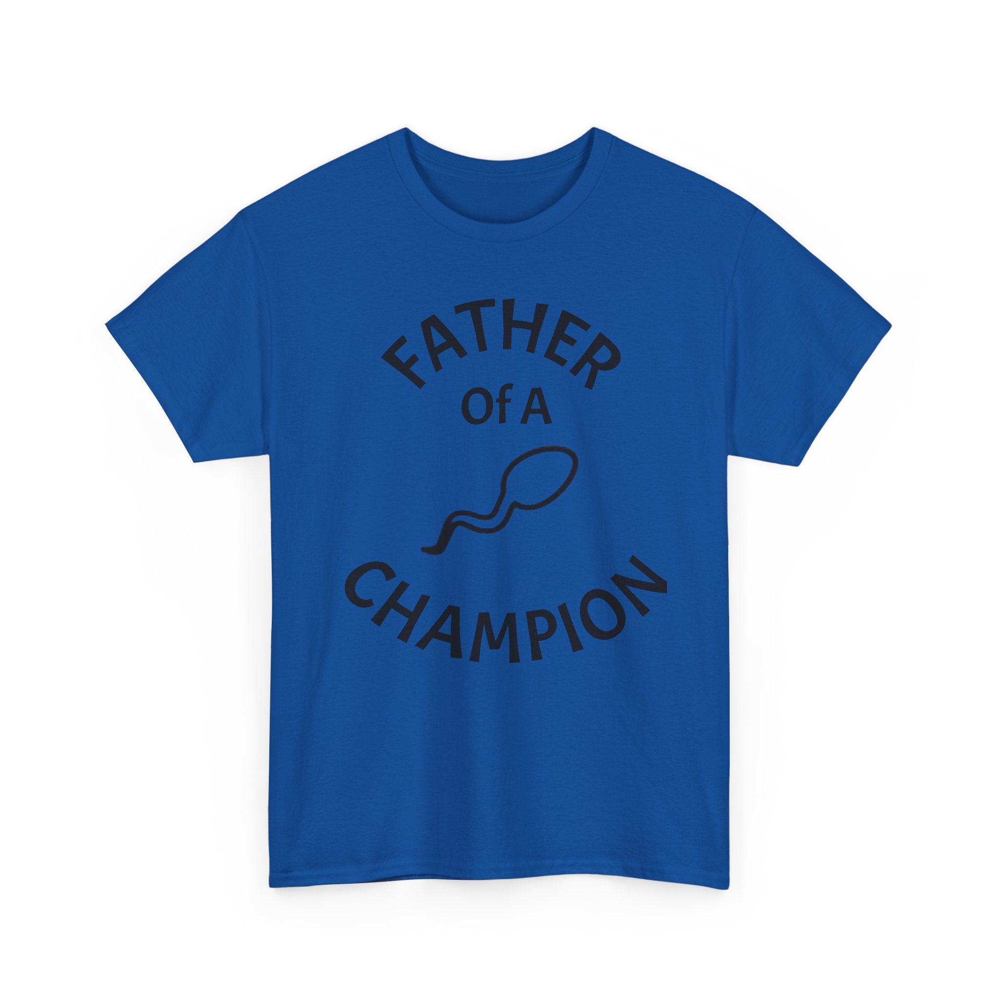 Father of a Champion T-Shirt — Funny #1 Dad Tee with Sperm Graphic