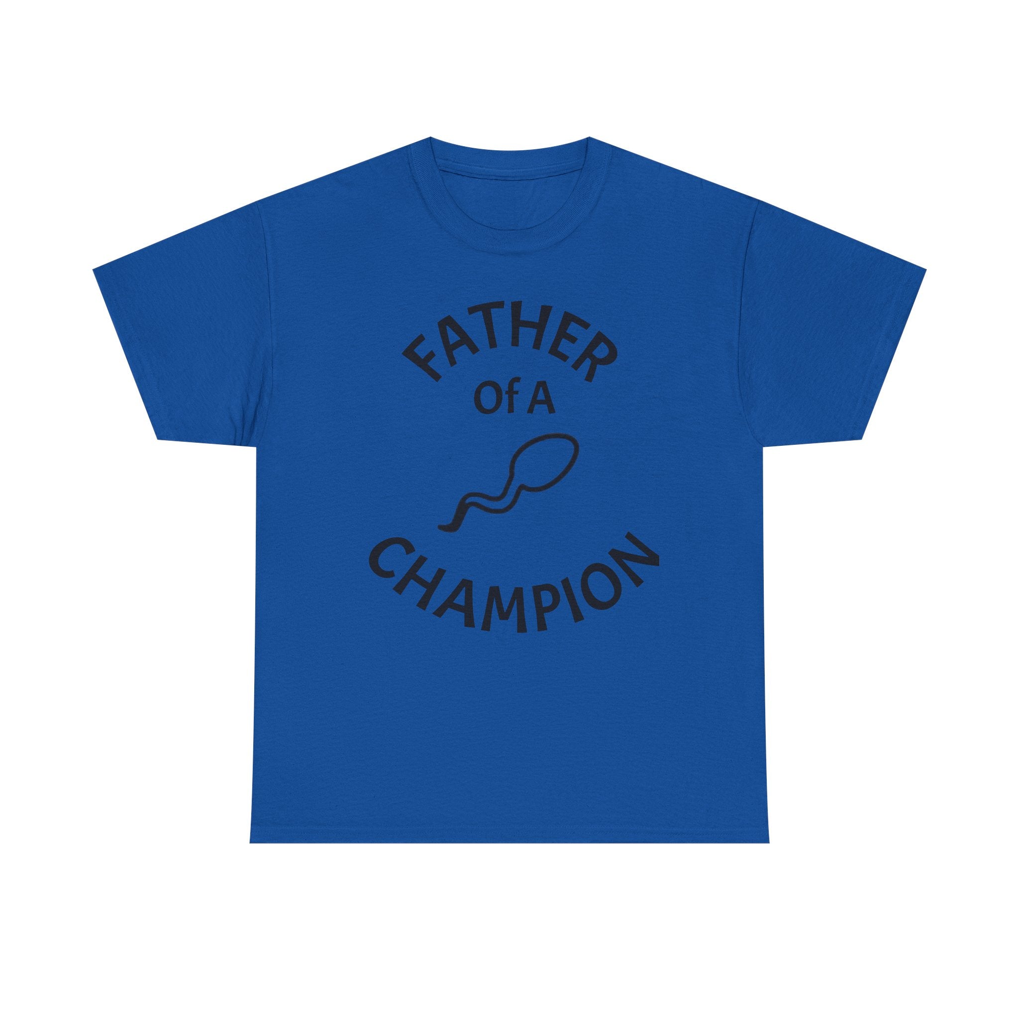 Father of a Champion T-Shirt — Funny #1 Dad Tee with Sperm Graphic