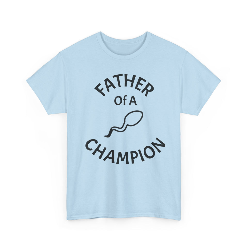 Father of a Champion T-Shirt — Funny #1 Dad Tee with Sperm Graphic
