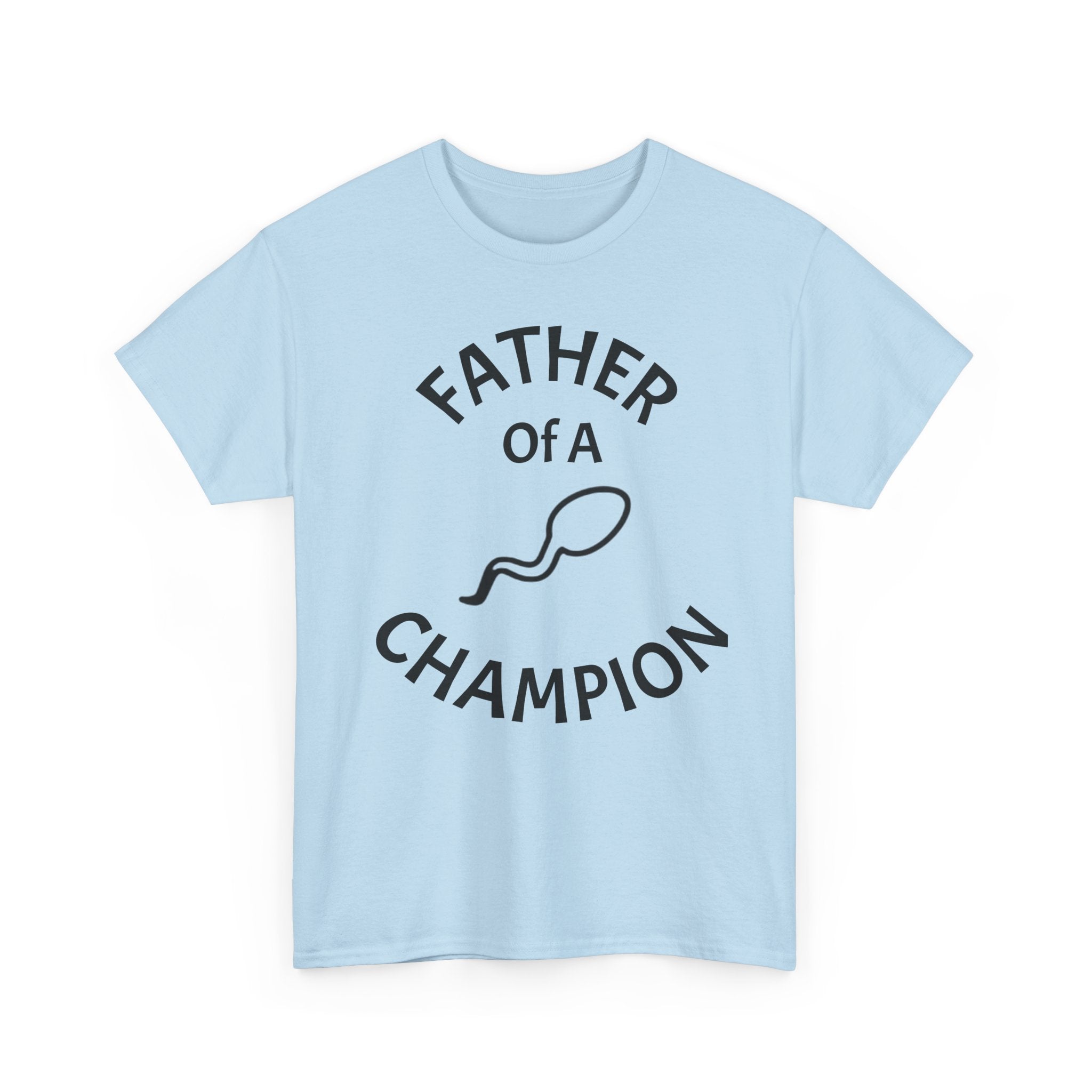 Father of a Champion T-Shirt — Funny #1 Dad Tee with Sperm Graphic